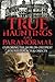 1: True Hauntings and Paranormal: Exploring The Worlds Creepiest Haunted Places & Objects (Haunted Places, True Horror Stories, Bizarre True Stories, Ouija Board Stories, Haunted Dolls) (Volume 1)