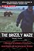The Grizzly Maze: Timothy Treadwell's Fatal Obsession with Alaskan Bears by Nick Jans