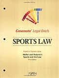 Casenote Legal Briefs : Sports Law, Keyed to Weiler and Roberts, Casenotes, 0735556407