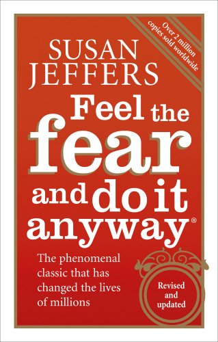 #81 — Feel The Fear And Do It Anyway: How to Turn Your Fear and In...