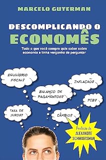 Livro Descomplicando o Economês: Tudo o que você sempre quis saber sobre economia e tinha vergonha de perguntar