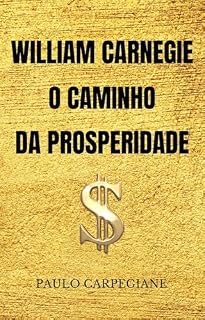 Livro WILLIAM CARNEGIE O CAMINHO DA PROSPERIDADE