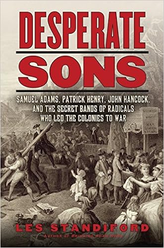 Desperate Sons Samuel Adams Patrick Henry John Hancock And The Secret Bands Of Radicals Who Led The Colonies To War Amazon De Standiford Les Fremdsprachige Bucher