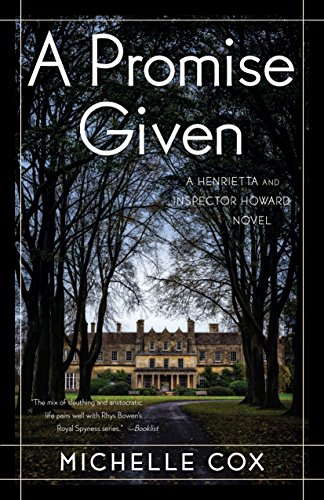 A Promise Given (A Henrietta and Inspector Howard Series Book 3) by Michelle Cox