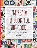 I'm Ready to Look for the Good: The Eager Optimist's Project Playbook by Anne O. Kubitsky