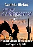 Flowers of the desert, Four short western romances combine to make one unforgettable tale by 