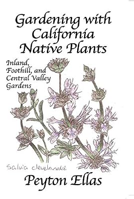 Gardening with California Native Plants: Inland, Foothill, and Central Valley Gardens
