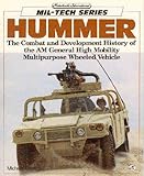 Hummer: The Combat and Development History of the AM General High Mobility Multipurpose Wheeled Vehicle (Mil-Tech Series)