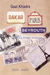 Dakar, Paris, Beyrouth, ma tendre nostalgie