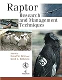 Raptor Research and Management Techniques by David M Bird, Keith L Bildstein