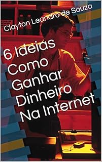 Livro 6 Ideias Como Ganhar Dinheiro Na Internet