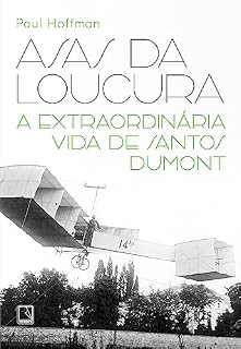 Livro Asas da loucura: A extraordinária vida de Santos Dumont
