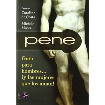 Pene: Guía para hombres. ¡y las mujeres que los aman! (Autoayuda)