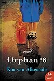 Orphan #8: A Novel by Kim van Alkemade