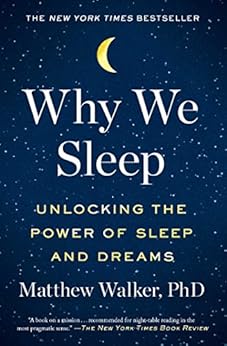 Why We Sleep: Unlocking the Power of Sleep and Dreams by [Walker, Matthew]