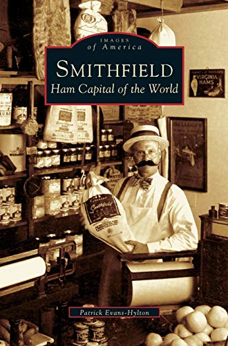 Smithfield: Ham Capital of the World (VA) (Images of America)