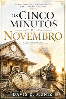 Livro OS CINCO MINUTOS DE NOVEMBRO: Toda escolha ecoa para sempre.