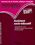 ANNALES CORRIGEES N°23 ASSISTANT SOCIO-EDUCATIF 2011-2012: CONCOURS SUR TITRES. CATEGORIE B - ASSISTANT DE SERVICE SOCIAL - CONSEILLER... (ANNALES CORRIGÉES - CONCOURS DE LA FONCT) by 