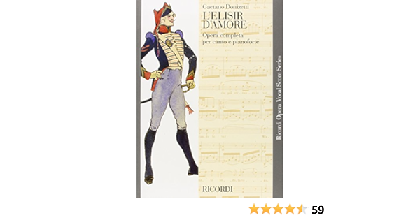 L Elisir D Amore Vocal Score Ricordi Opera Vocal Score Donizetti Gaetano 0884088100735 Amazon Com Books