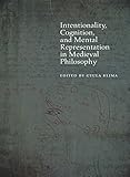 Intentionality, Cognition, and Mental Representation in Medieval Philosophy (Medieval Philosophy: Texts and Studies)