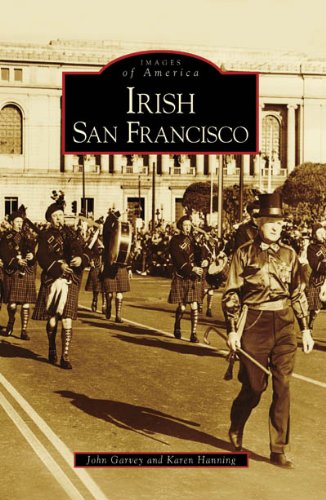 Irish San Francisco (Images of America: California) by John Garvey, Karen Hanning