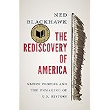 The Rediscovery of America: Native Peoples and the Unmaking of U.S. History (The Henry Roe Cloud Series on American Indians a