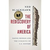 The Rediscovery of America: Native Peoples and the Unmaking of U.S. History (The Henry Roe Cloud Series on American Indians a