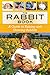 The Rabbit Book: A Guide to Raising and Showing Rabbits by Samantha Johnson, Daniel Johnson