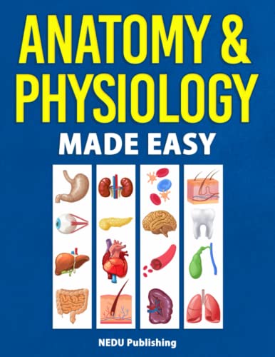 Anatomy & Physiology Made Easy: An Illustrated