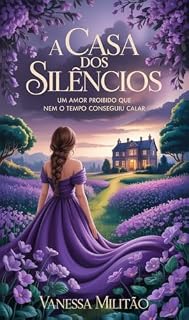 Livro A casa dos silêncios: Um amor proibido que nem o tempo conseguiu calar