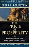 The Price of Prosperity: A Realistic Appraisal of the Future of Our National Economy (Peter L. Bernstein's Finance Classics)