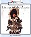 Living in the Arctic (Rookie Read-About Geography: Peoples and Places)