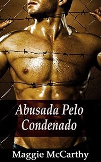 Livro Abusada pelo Condenado (Sexo, Romance, Erótica, Uniforme)