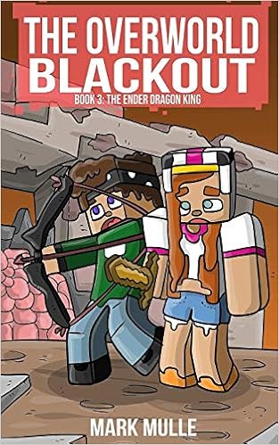 The Overworld Blackout Book 3 The Ender Dragon King An Unofficial Minecraft Book For Kids Ages 9 12 Preteen Volume 3 Mulle Mark 9781542740852 Amazon Com Books The Overworld Blackout Book 3 The Ender Dragon King An Unofficial Minecraft Book For Kids Ages 9 12 Preteen Volume 3 Mulle Mark 9781542740852 Amazon Com Books