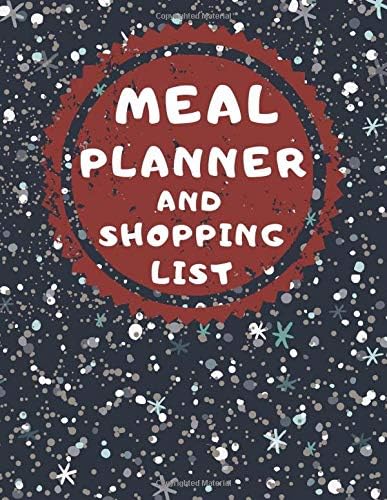 Meal Planner And Shopping List: Track And Plan Your Meals Weekly, 55 Week Food Planner, Log, Diary, Journal, Calendar, Meal Prep And Planning Grocery List (112 Pages, Size 8.5 x 11) Paperback – 22 Nov 2019