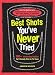 The Best Shots You've Never Tried: 100+ Intoxicating Oddities You'll Actually Want to Put Down by Andrew Bohrer