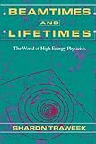 Beamtimes and Lifetimes: The World of High Energy Physicists cover