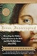 Jesus, Interrupted: Revealing the Hidden Contradictions in the Bible (And Why We Don't Know About Them)