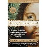 Jesus, Interrupted: Revealing the Hidden Contradictions in the Bible (And Why We Don't Know About Them)