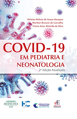 COVID-19 EM PEDIATRIA E NEONATOLOGIA 2ª EDIÇÃO ATUALIZADA