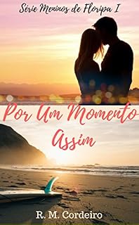Livro Por Um Momento Assim (Meninos de Floripa Livro 1)