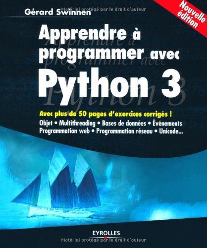 Apprendre à programmer avec Python 3 (French Edition) by G�RARD SWINNEN