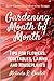 Gardening Month by Month: Tips for Flowers, Vegetables, Lawns, & Houseplants (Easy-Growing Gardening Series) (Volume 6) by Melinda R. Cordell