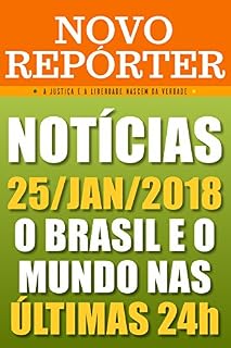 Livro NOVO REPÓRTER - NOTÍCIAS - 25/JAN/2018: O BRASIL E O MUNDO NAS ÚLTIMAS 24h: Notícias no Kindle. Uma nova edição, todos os dias. Edição 25/01/2018. Notícias das últimas 24 horas.
