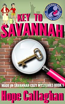 Key to Savannah (Made in Savannah Cozy Mysteries Series Book 1) by [Callaghan, Hope]