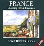 Karen Brown's France 2005: Charming Inns & Itineraries (Karen Brown's France Charming Inns & Itineraries) by