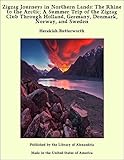 Zigzag Journeys in Northern Lands: The Rhine to the Arctic; A Summer Trip of the Zigzag Club Through by