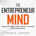 The Entrepreneur Mind: 100 Essential Beliefs, Characteristics, and Habits of Elite Entrepreneurs Audiobook by Kevin D. Johnson Narrated by David DeBoy