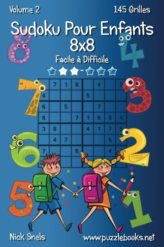 Sudoku Pour Enfants 8x8 - Facile à Difficile - Volume 2 - 145 Grilles (French Edition) by Nick Snels