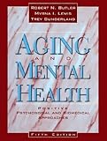 Aging and Mental Health : Positive Psychosocial and Biomedical Approaches, Butler, Robert Neil and Lewis, Myrna I., 1416400001